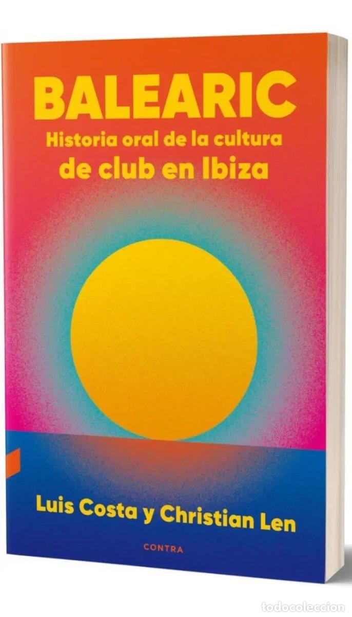 Libri di seconda mano: BALEARIC . HISTORIA ORAL DE LA CULTURA DE CLUB EN IBIZA - COSTA , LUIS