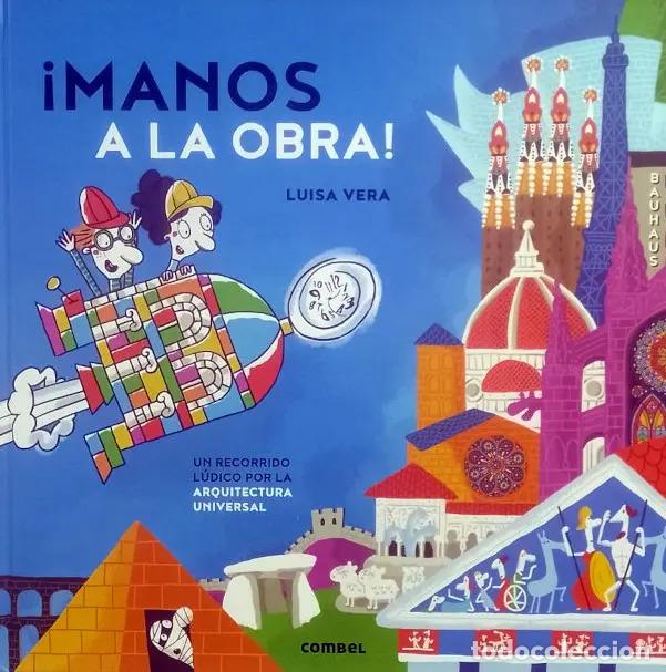 books: MANOS A LA OBRA ! UN RECORRIDO LUDICO POR LA ARQUITECTURA UNIVERSAL - VERA , LUISA