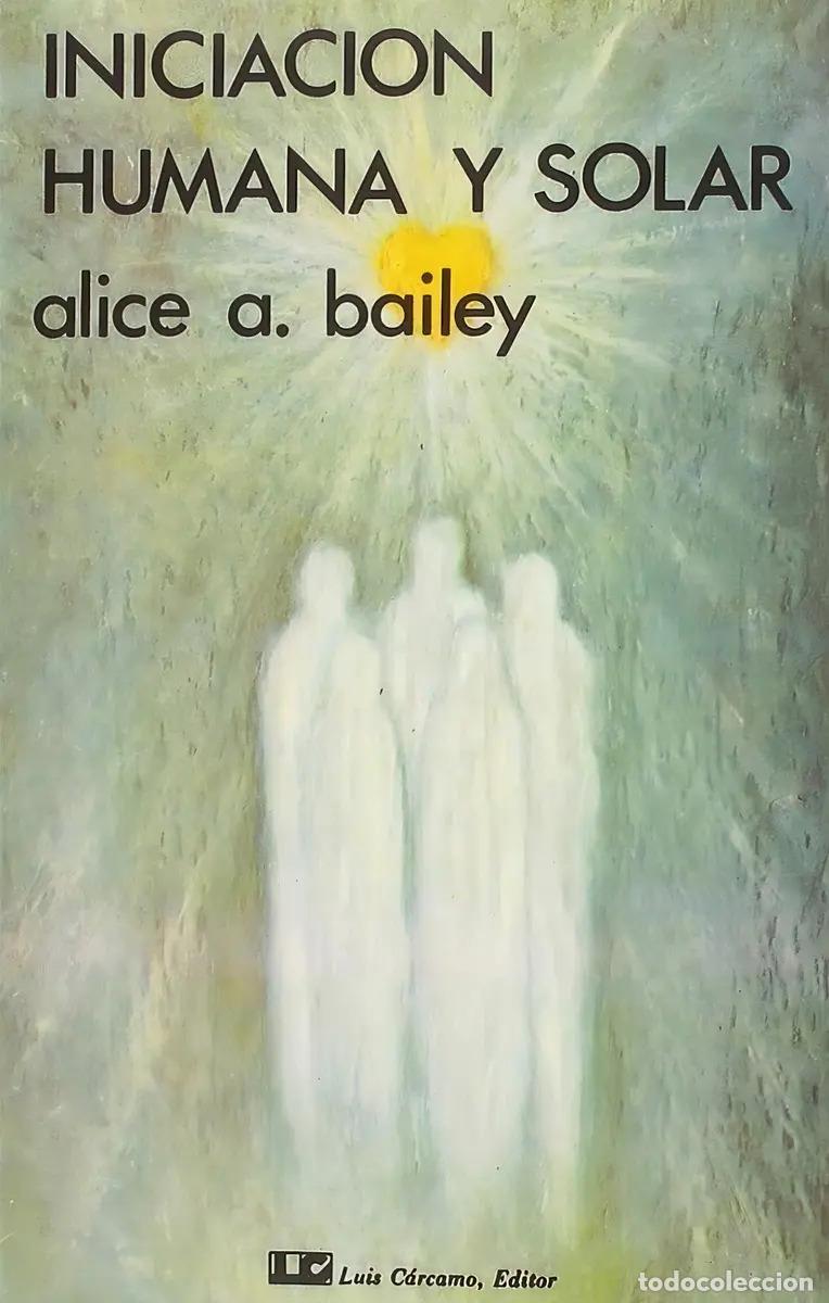 books: INICIACION HUMANA Y SOLAR - BAILEY , ALICE A.