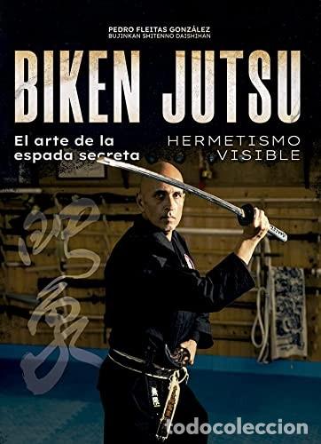 books: BIKEN JUTSU . EL ARTE DE LA ESPADA SECRETA - FLEITAS GONZALEZ , PEDRO