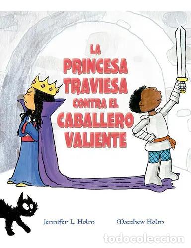 Libri di seconda mano: PRINCESA TRAVIESA CONTRA EL CABALLERO VALIENTE, LA - JENNIFER L. HOLM