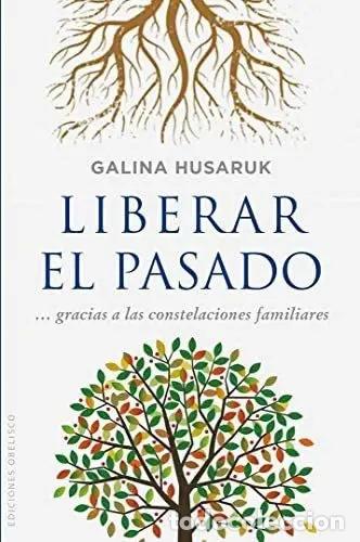 Libri di seconda mano: LIBERAR EL PASADO... GRACIAS A LAS CONSTELACIONES FAMILIARES - GALINA HUSARUK
