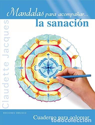 Libros: MANDALAS PARA ACOMPA&Ntilde;AR... LA SANACION - CLAUDETTE JACQUES