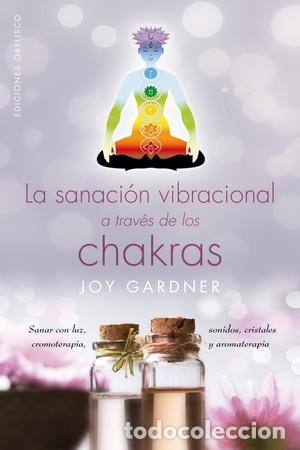 Libros: SANACION VIBRACIONAL A TRAVES DE LOS CHAKRAS, LA - JOY GARDNER