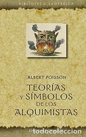 Libros: TEOR&Iacute;AS Y S&Iacute;MBOLOS DE LOS ALQUIMISTAS - ALBERT POISSON