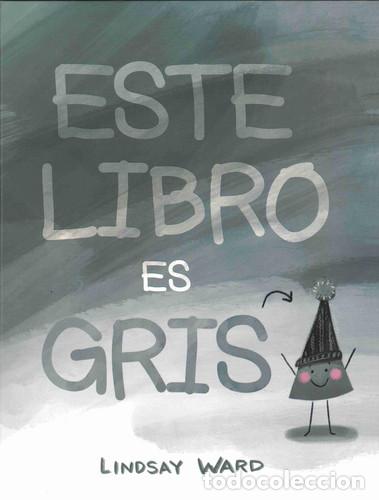Libros: ESTE LIBRO ES GRIS - LINDSAY WARD
