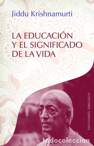 Libros: EDUCACION Y EL SIGNIFICADO DE LA VIDA, LA - JIDDU KRISHNAMURTI - Foto 1