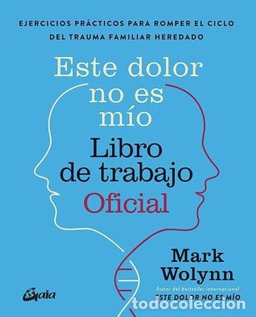 B&uuml;cher: ESTE DOLOR NO ES MIO. LIBRO DE TRABAJO OFICIAL - MARK WOLYNN