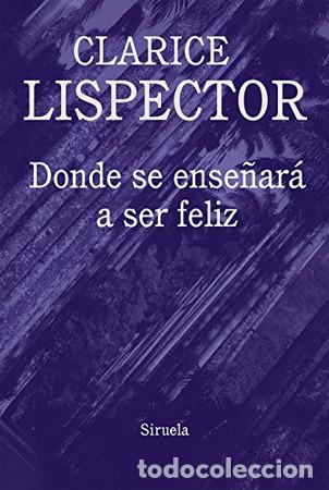 Libros: ** DONDE SE ENSE&Ntilde;ARA A SER FELIZ - CLARICE LISPECTOR