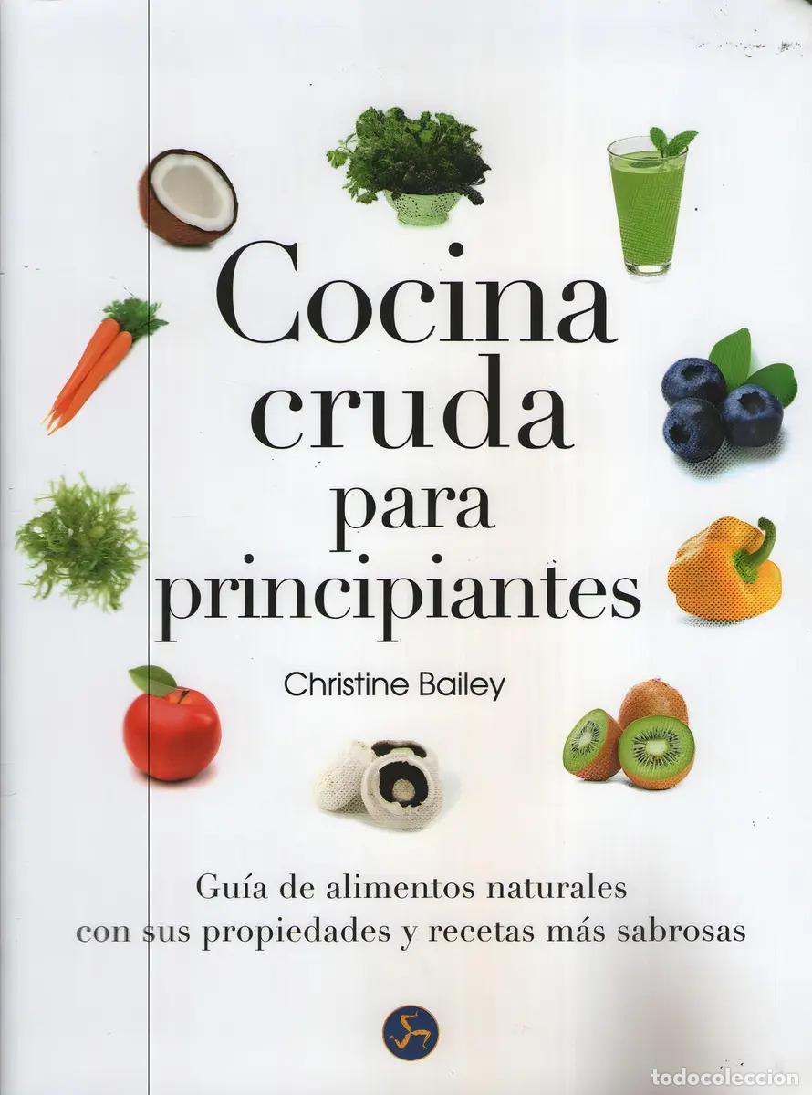 Libros: COCINA CRUDA PARA PRINCIPIANTES - Christine Bailey