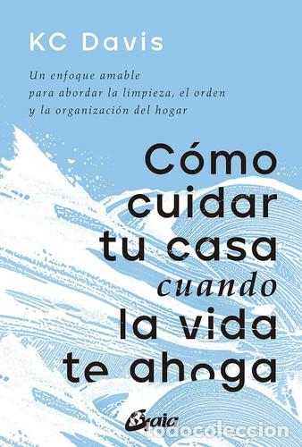 Libros: COMO CUIDAR TU CASA CUANDO LA VIDA TE AHOGA - KC DAVIS - Foto 1