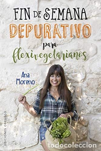 Libros: FIN DE SEMANA DEPURATIVO PARA FLEXIVEGETARIANOS - ANA BEATRIZ MORENO DIAZ
