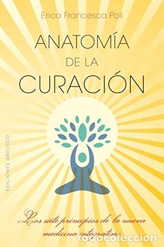 Libros: ANATOMIA DE LA CURACION - ERICA FRANCESCA POLI