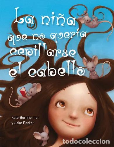 Libros: NI&Ntilde;A QUE NO QUERIA CEPILLARSE EL CABELLO, LA - KATE BERNHEIMER