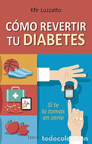 Libros: COMO REVERTIR TU DIABETES - KFIR LUZZATTO - Foto 1