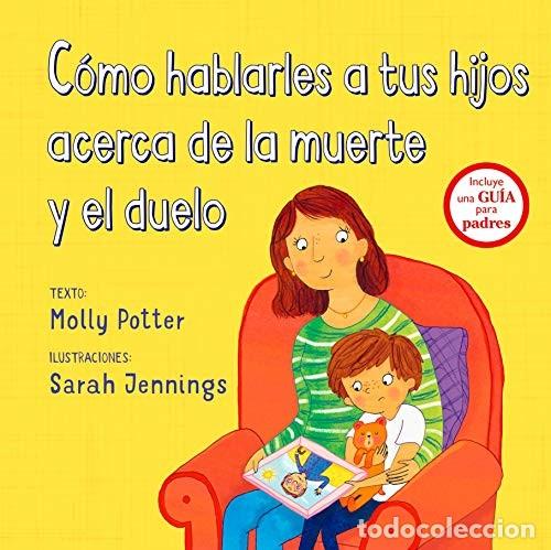 Libri di seconda mano: COMO HABLARLES A TUS HIJOS ACERCA DE LA MUERTE Y EL DUELO - MOLLY POTTER