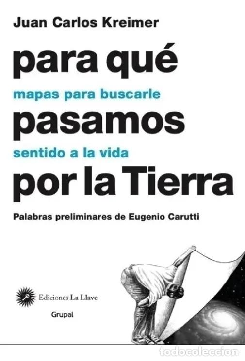 B&uuml;cher: PARA QUE PASAMOS POR LA TIERRA - JUAN CARLOS KREIMER