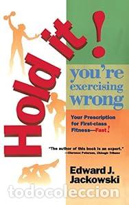 Libros: HOLD IT! YOU&acute;RE EXERCISING WRONG - EDWARD J. JACKOWSKI