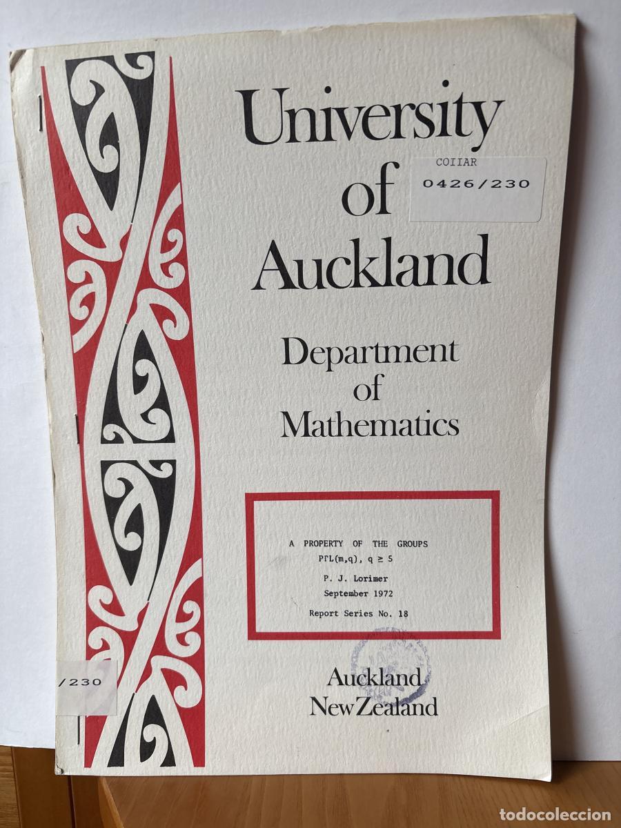 Libri di seconda mano: UNIVERSITY OF AUCKLAND. DEPARTMENT OF MATHEMATICS. N&ordm;18. A PROPERTY OF THE GROUPS - P. J LORIMER TD