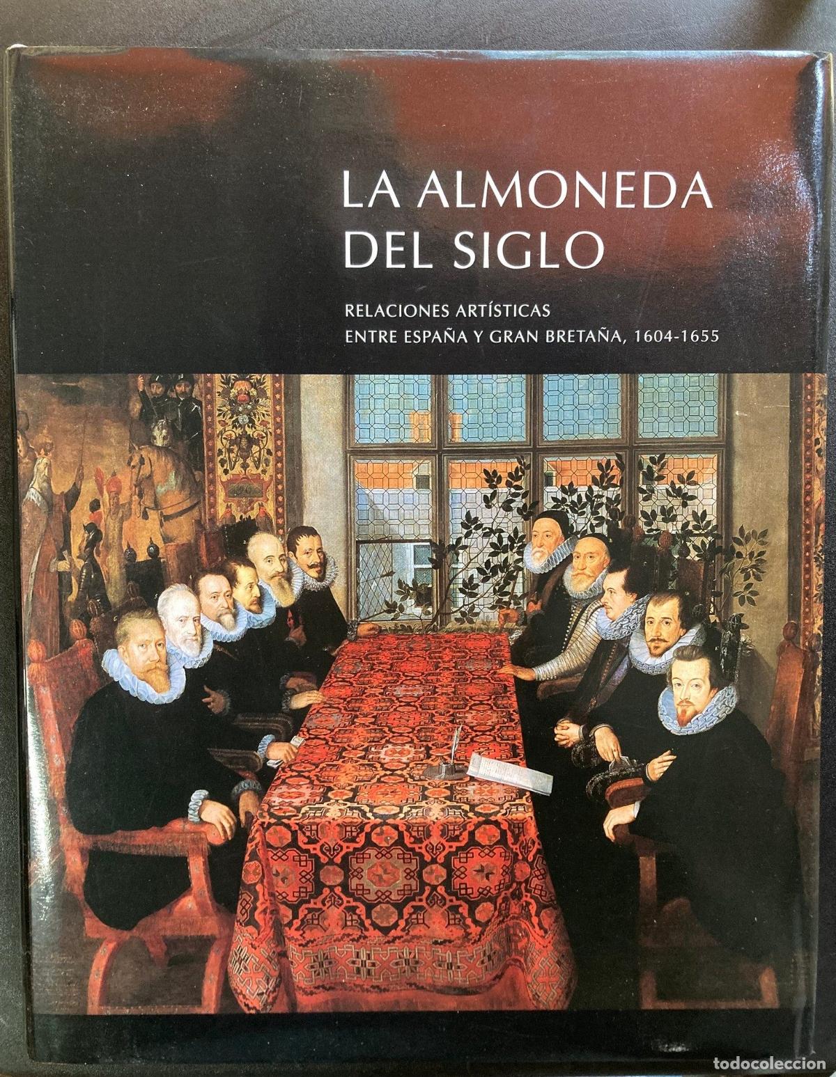 Libros: Jonathan Brown, John Elliott (Dirs.) - La almoneda del siglo. Relaciones art&iacute;sticas entre Espa&ntilde;a y G