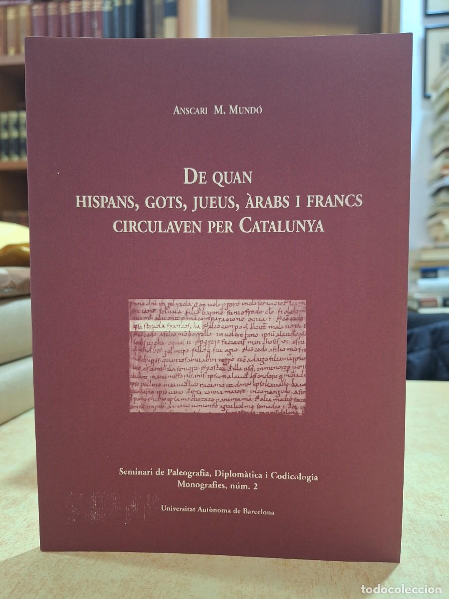 Libri di seconda mano: DE QUAN HISPANS GOTS JUEUS &Agrave;RABS I FRANCS CIRCULAVEN PER CATALUNYA. - M. MUND&Oacute;, ANSCARI.