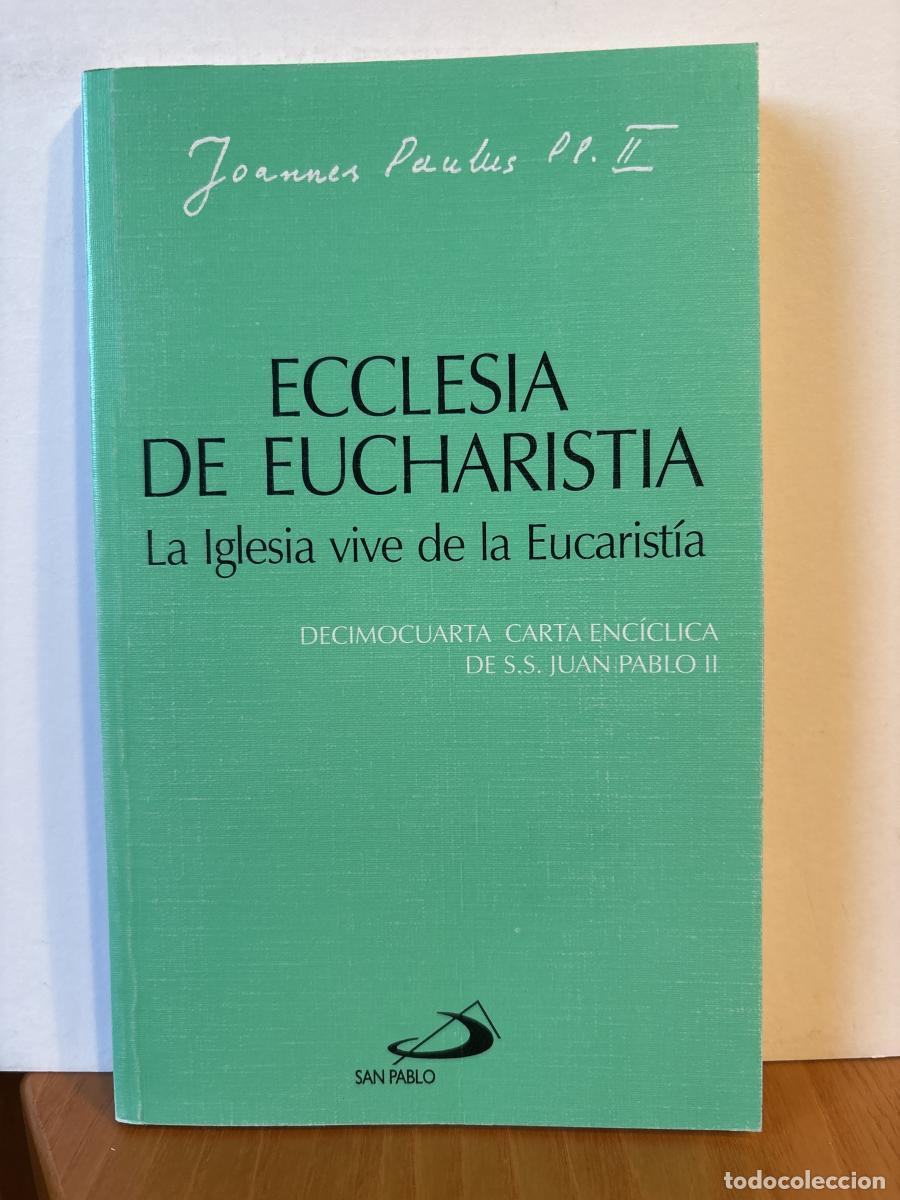 Libros: Ecclesia de eucharistia. La iglesia vive de la eucarist&iacute;a. 14&ordf; CARTA ENCICLICA DE S.S JUAN PABLO II