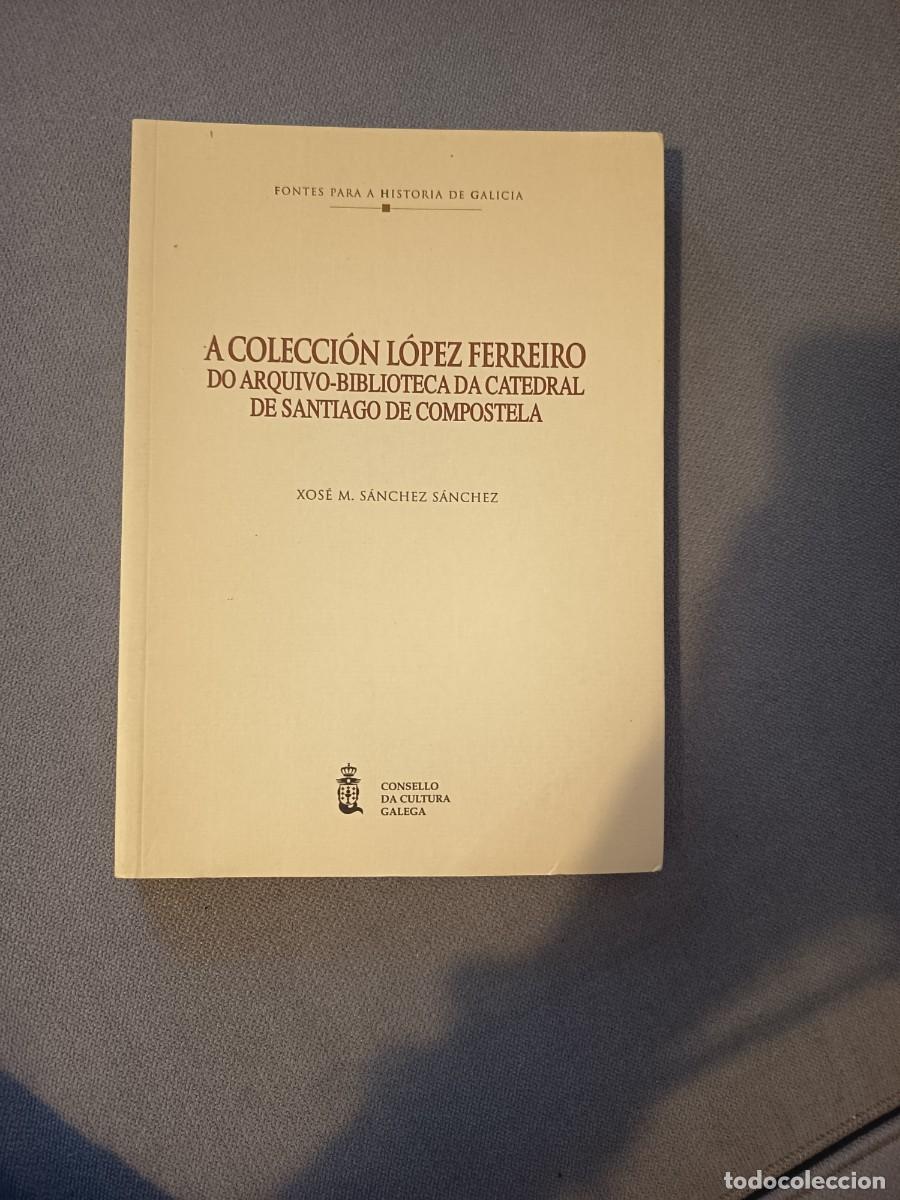 Libros: A Colecci&oacute;n L&oacute;pez Ferreiro. 2008. R&uacute;stica. Galicia.