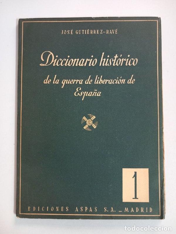 Libros: Diccionario hist&oacute;rico de la Guerra de Liberaci&oacute;n de Espa&ntilde;a 1936-1939. - GUTI&Eacute;RREZ-RAV&Eacute;, Jos&eacute;: