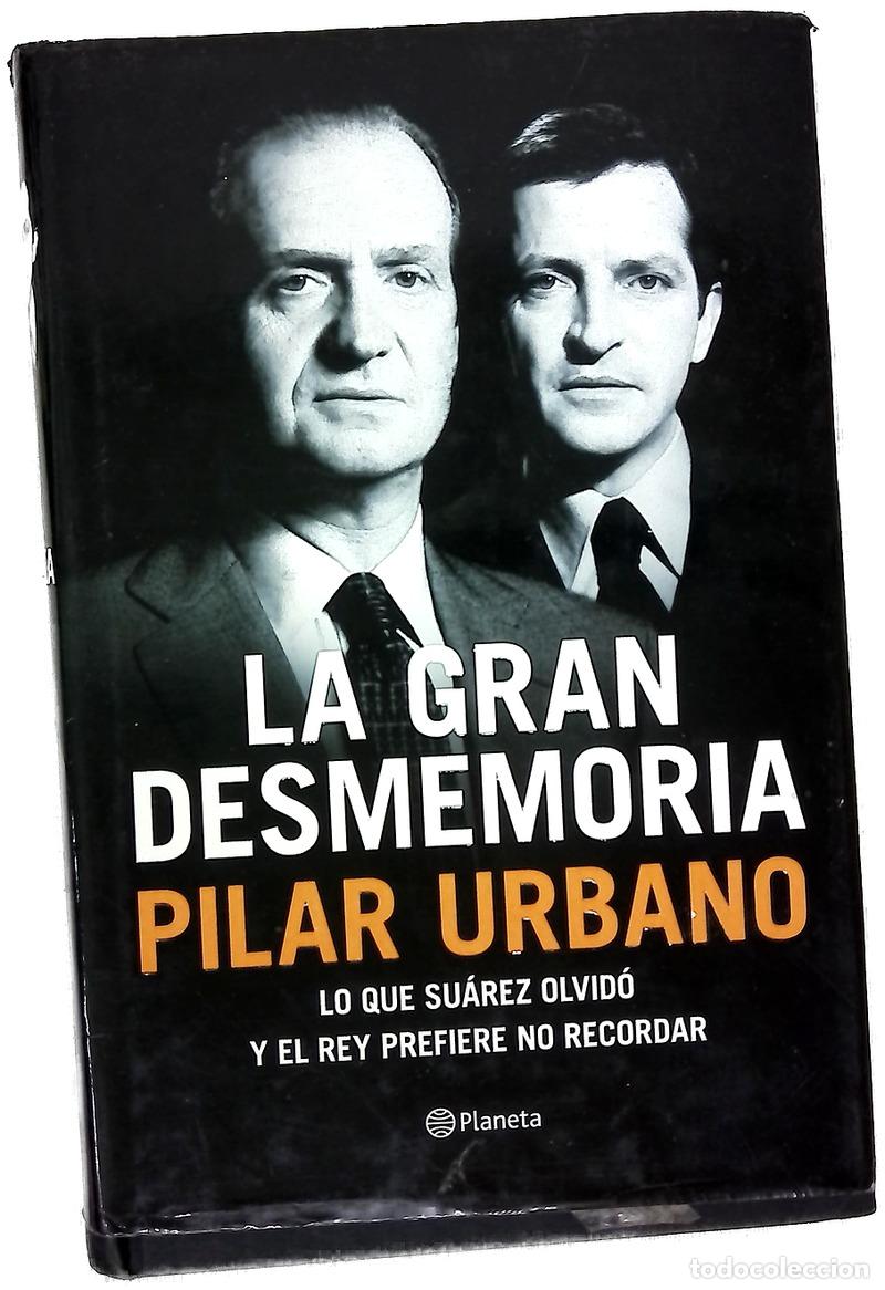 Libros: La gran desmemoria : lo que Su&aacute;rez ha olvidado y el Rey prefiere no recordar