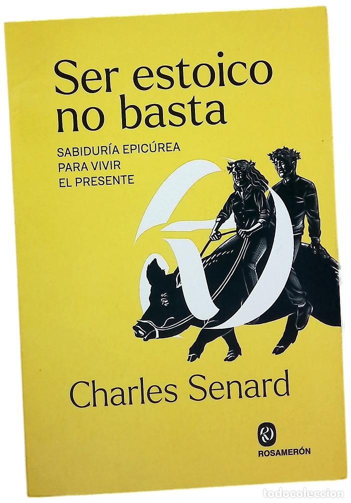 Libros: Ser estoico no basta : sabidur&iacute;a epic&uacute;rea para vivir el presente
