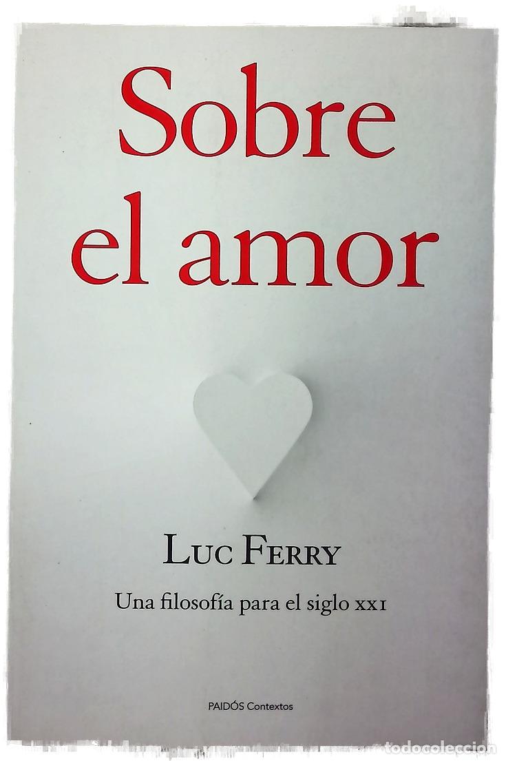 Libros: Sobre el amor : una filosof&iacute;a para el siglo XXI