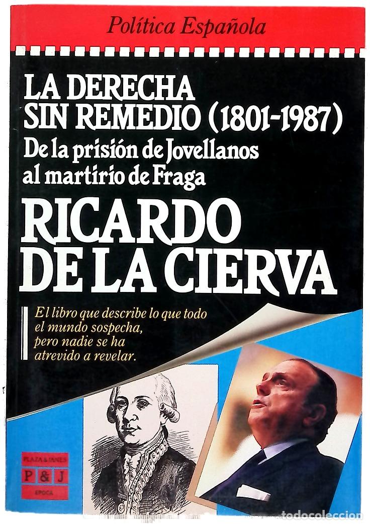 Livres: La Derecha sin remedio (1801-1987) de la prisi&oacute;n de Jovellanos al martirio de Fraga