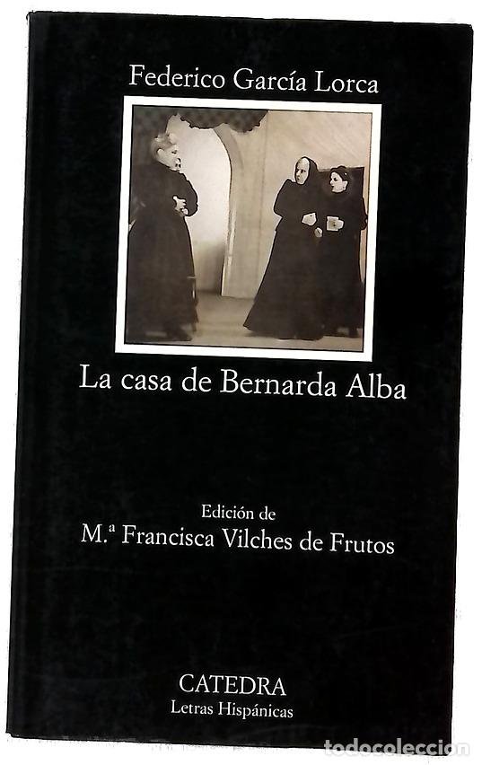 Libros: La casa de Bernarda Alba - Garc&iacute;a Lorca, Federico; Vilches de Frutos, Mar&iacute;a Francisca