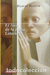 Libros: El loco de la plaza Libertad - Hassan Blasim