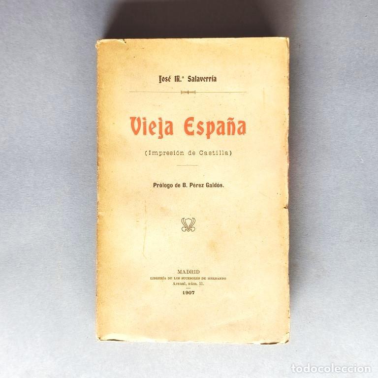 Libros: Vieja Espa&ntilde;a (Impresi&oacute;n de Castilla). Pr&oacute;logo de B. P&eacute;rez Gald&oacute;s. - Salaverria, Jos&eacute; M&ordf;. / Benito P
