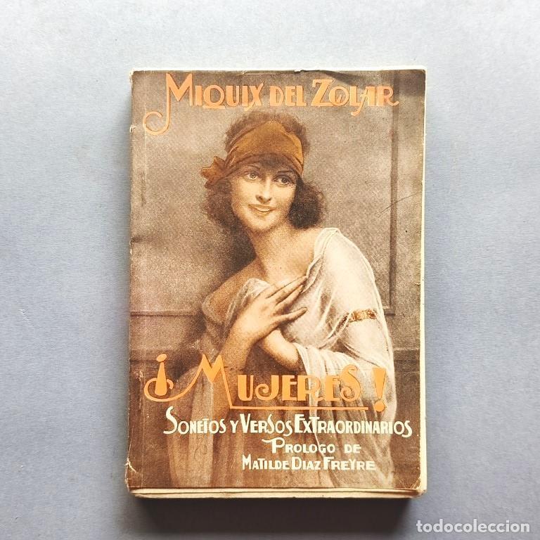 Libros: &iexcl;Mujeres! Sonetos y versos extraordinarios. Pr&oacute;logo de Matilde D&iacute;az Freyre. - Zolar, Miquix del. (Ju