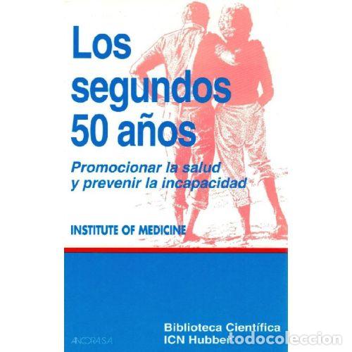 Libri di seconda mano: LOS SEGUNDOS 50 A&Ntilde;OS. PROMOCIONAR LA SALUD Y PREVENIR LA INCAPACIDAD - ICN HUBBER