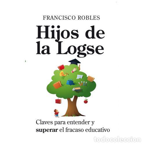 Libros: HIJOS DE LA LOGSE - FRANCISCO ROBLES