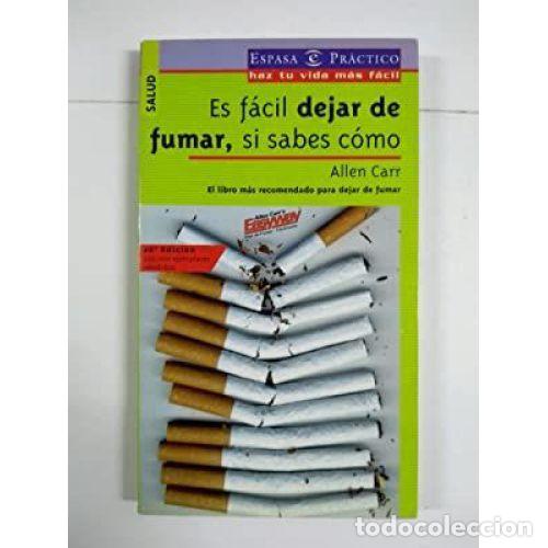 Libros: ES F&Aacute;CIL DEJAR DE FUMAR, SI SABES C&Oacute;MO - ALLEN CARR