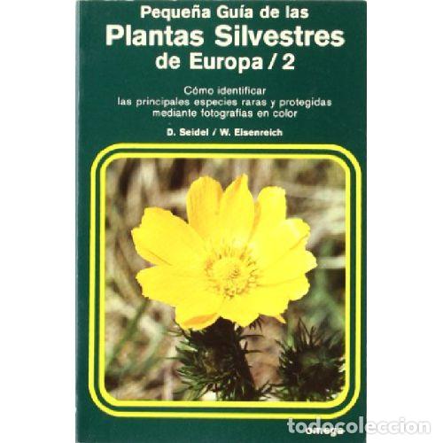 Libros: PEQUE&Ntilde;A GUIA DE LAS PLANTAS SILVESTRE DE EUROPA 2 - D SEIDEL / W EISENREICH