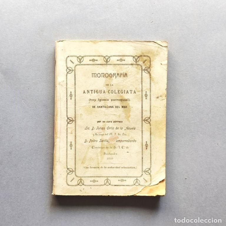 Libros: Monograf&iacute;a de la Antigua Colegiata (hoy iglesia) de Santillana del Mar por el cura p&aacute;rroco... y pr&oacute;l