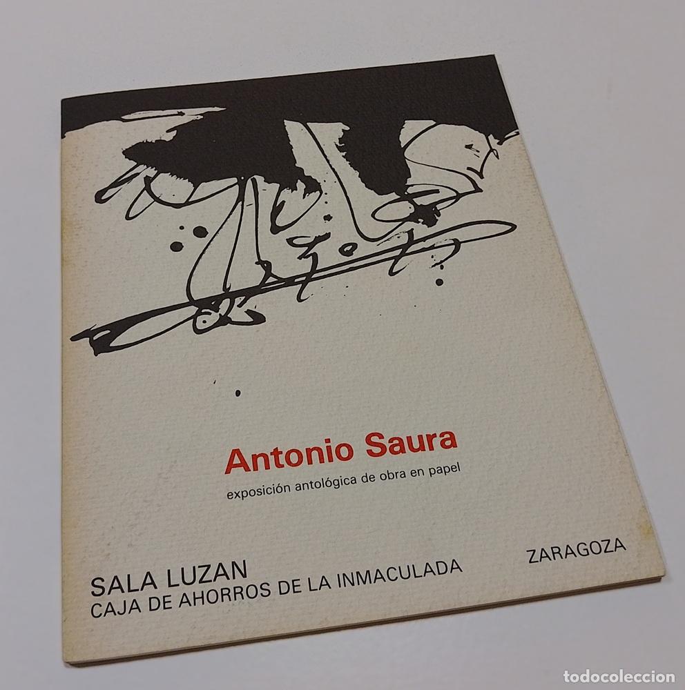 Libros: Antonio Saura: exposici&oacute;n antol&oacute;gica de obra en papel (cat&aacute;logo) - Federico Torralba (pres)