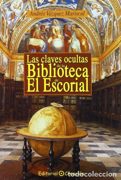 Libri di seconda mano: Las claves ocultas de la Biblioteca de El Escorial- 9788495919410