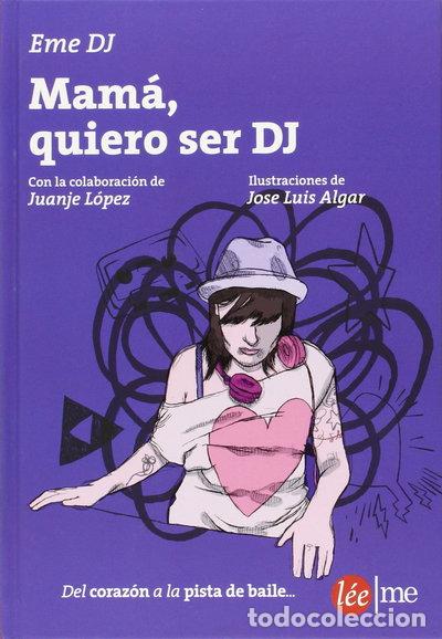 Libros: Mam&aacute;, quiero ser DJ- 9788415589228