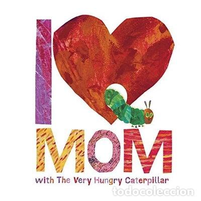 Libros: I Love Mom with The Very Hungry Caterpillar- 9780451533463