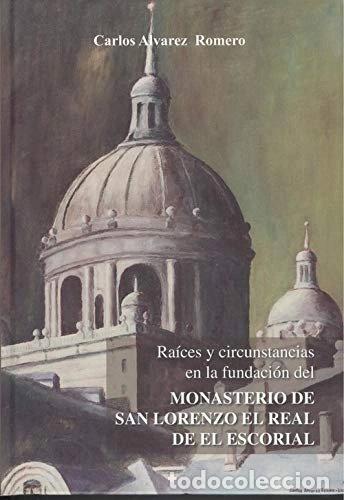 Livres: Ra&iacute;ces y circunstancias en la fundaci&oacute;n del Monasterio de San Lorenzo El Real...- 9788461336821