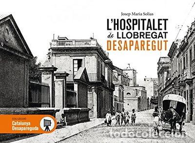 Libros: L'Hospitalet de Llobregat desaparegut- 9788416547494