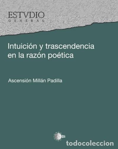 Libros: Intuici&oacute;n y trascendencia en la raz&oacute;n po&eacute;tica- 9788483828038