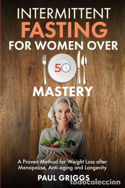 Libros: Intermittent Fasting for Women over 50 Mastery- 9798875963056
