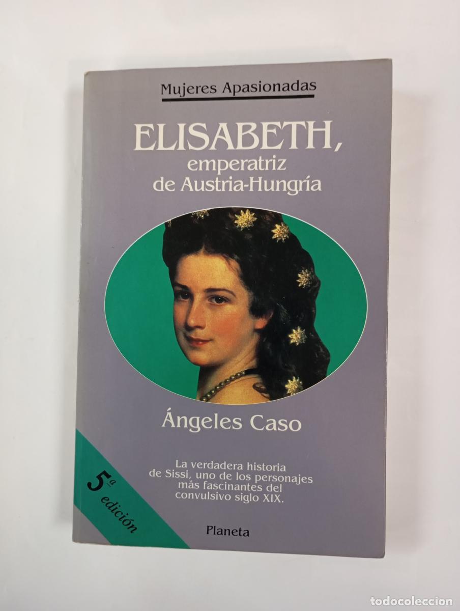 B&uuml;cher: Elisabeth, emperatriz de Austria-Hungr&iacute;a o El hada maldita. - &Aacute;ngeles Caso. TDK1003